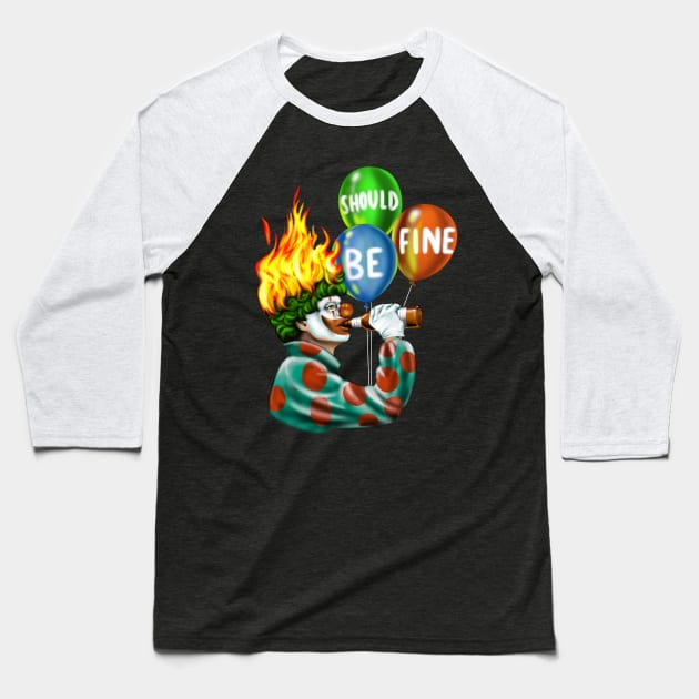 Should Be Fine Baseball T-Shirt by justalanproductions